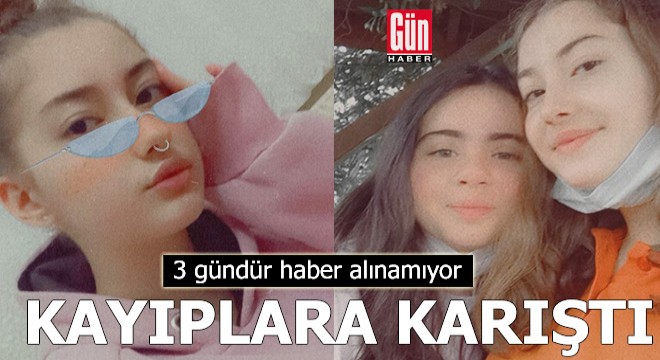 12 yaşındaki kızdan 3 gündür haber alınamıyor