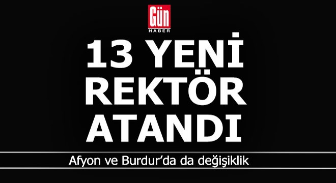 13 üniversiteye yeni rektör atandı