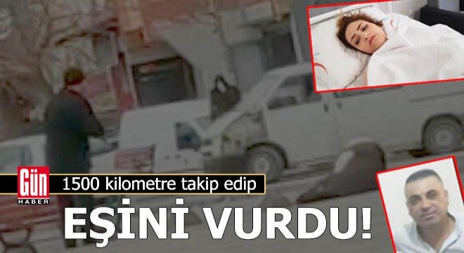 1500 kilometrelik takip sonrası eşini vurdu