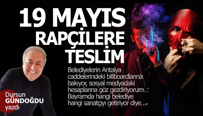 19 Mayıs Antalya'da rapçilere teslim