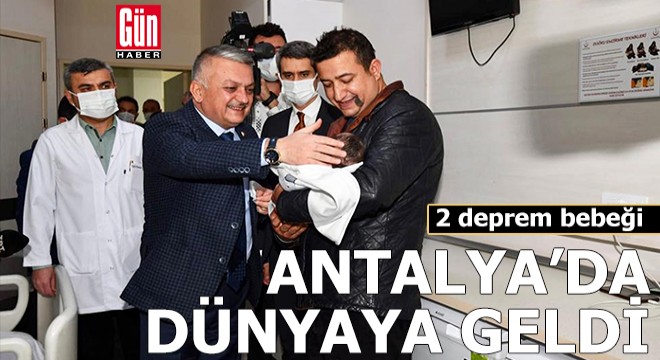 2 deprem bebeği Antalya'da dünyaya geldi