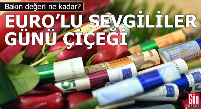 20 bin liraya, Euro'lu sevgililer günü çiçeği