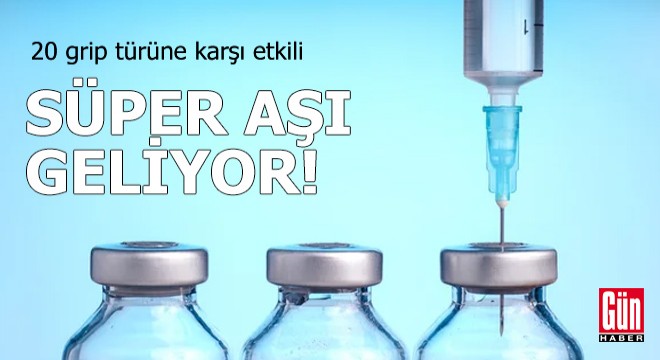 20 grip türüne karşı etkili: Süper aşı geliyor