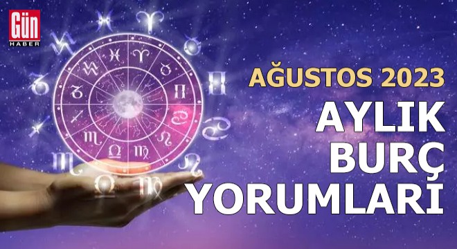 2023 Ağustos ayı burç yorumları