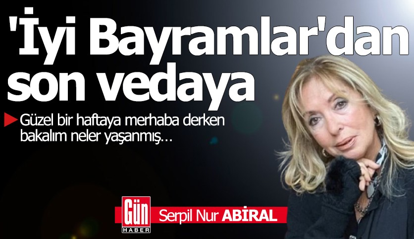 'İyi Bayramlar'dan son vedaya...