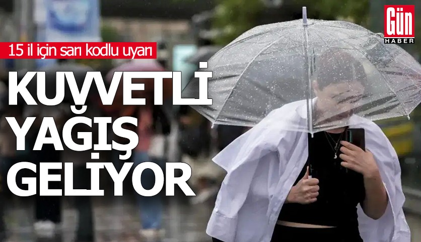 15 il için sarı kodlu uyarı: Kuvvetli yağış geliyor