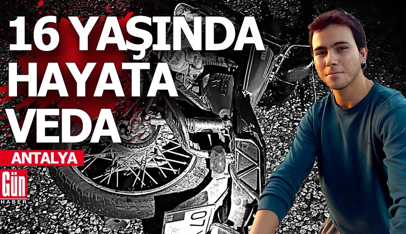 16 yaşında hayata veda etti