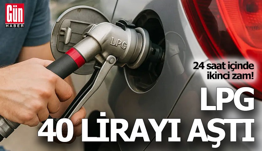 24 saat içinde ikinci zam! LPG 40 lirayı aştı