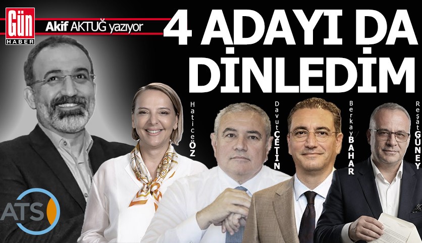 ATSO'nun 4 başkan adayını da dinledim