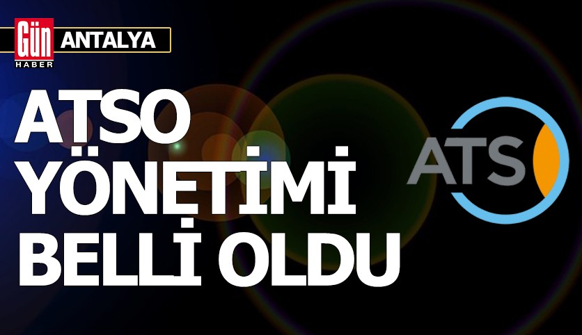 ATSO yönetimi belli oldu