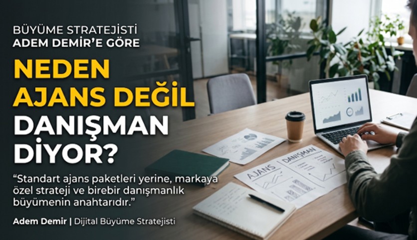 Adem Demir Neden Ajans Değil Danışman Diyor?