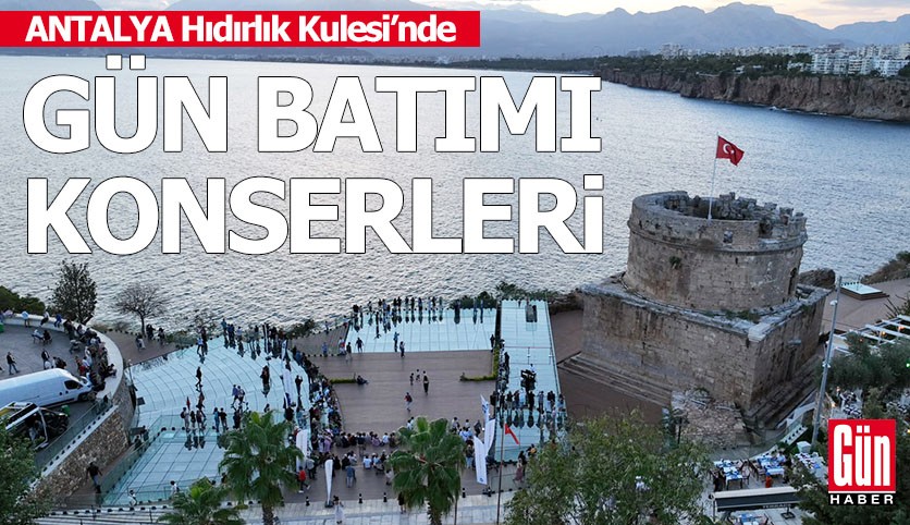 Antalya Hıdırlık Kulesi’nde 'Gün Batımı Konserleri'