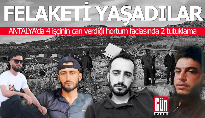 Antalya'da 4 işçinin can verdiği hortum faciasında 2 tutuklama