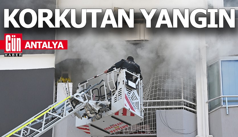 Antalya'da apartman dairesinde korkutan yangın