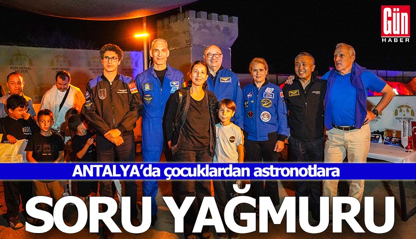 Antalya'da çocuklardan astronotlara soru yağmuru