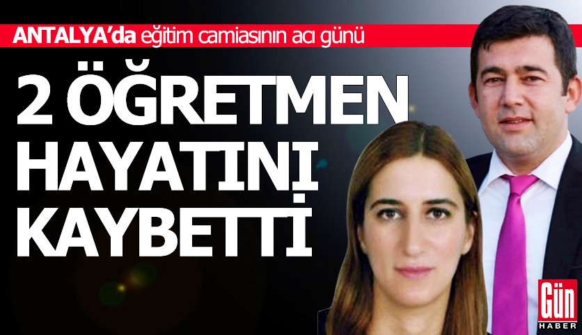 Antalya’da eğitim camiasının acı günü