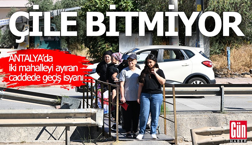 Antalya'da iki mahalleyi ayıran caddede geçiş isyanı