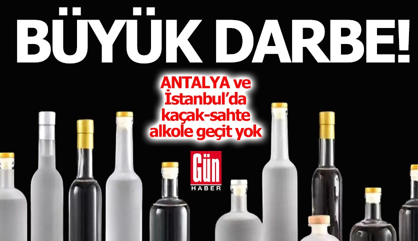 Antalya'da kaçak- sahte alkole geçit yok
