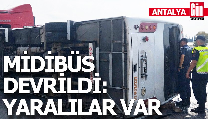 Antalya'da midibüs devrildi: Yaralılar var