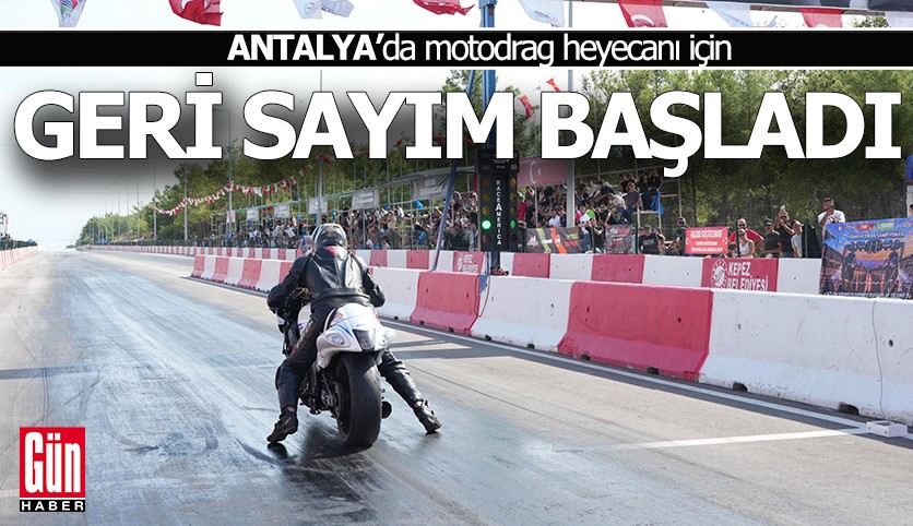 Antalya'da motodrag heyecanı için geri sayım başladı
