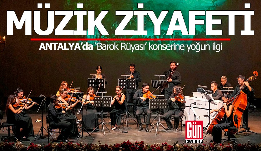 Antalya'da müzik ziyafeti: 'Barok Rüyası' konserine yoğun ilgi