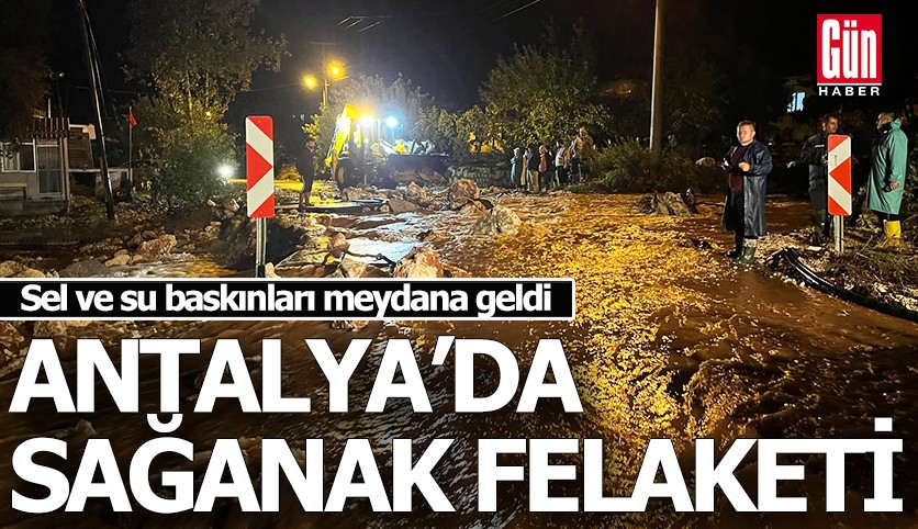 Antalya'da sağanak felaketi