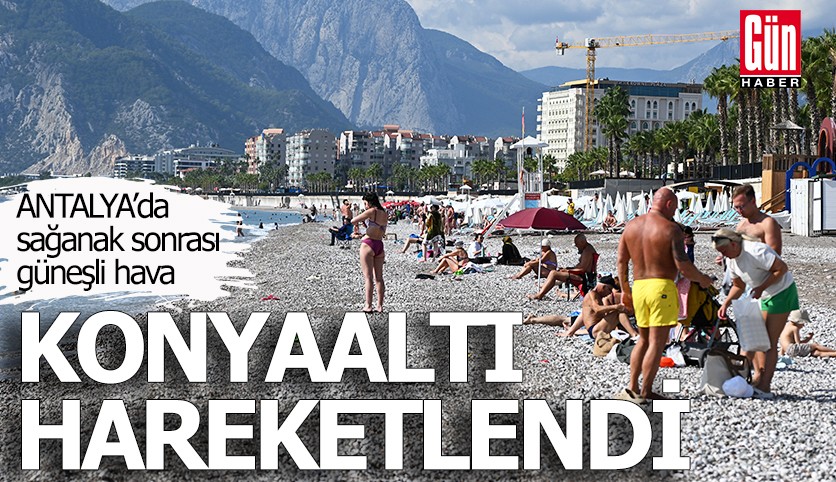 Antalya'da sağanak sonrası güneşli hava