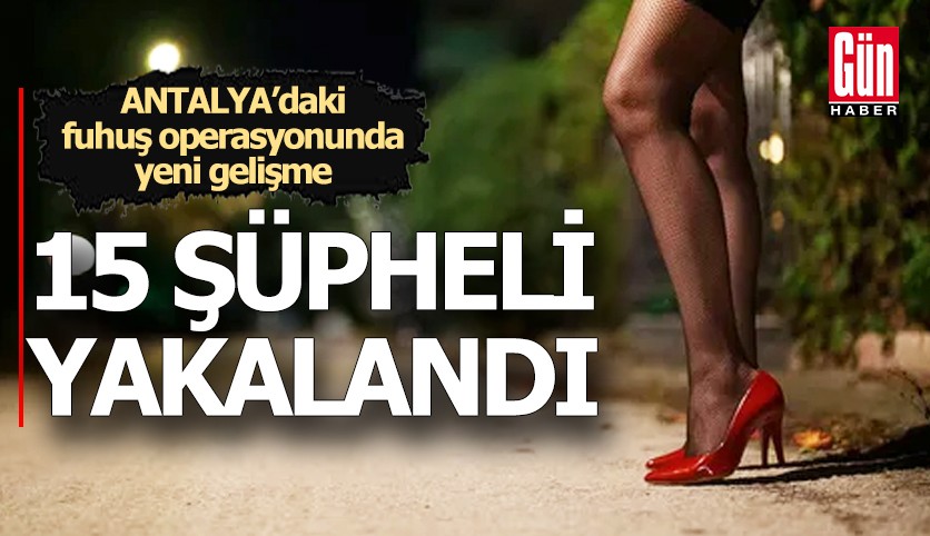 Antalya’daki fuhuş operasyonunda yeni gelişme!