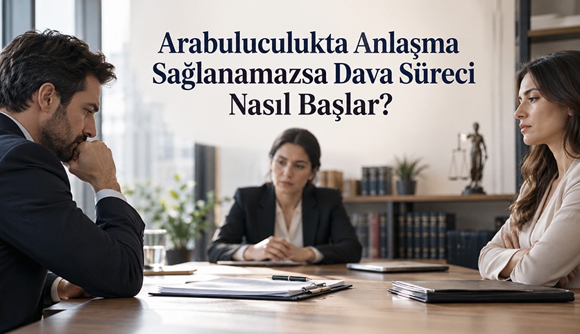 Arabuluculukta Anlaşma Sağlanamazsa Dava Süreci Nasıl Başlar?