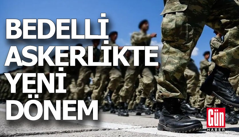 Bedelli askerlikte yeni dönem