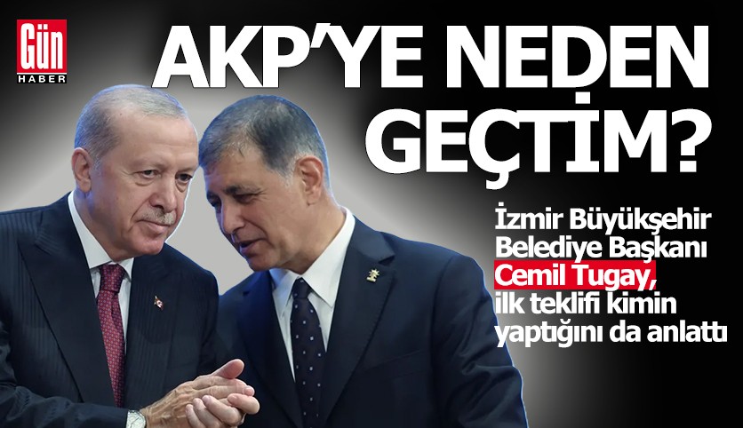 Cemil Tugay, AKP'ye neden geçtiğini anlattı