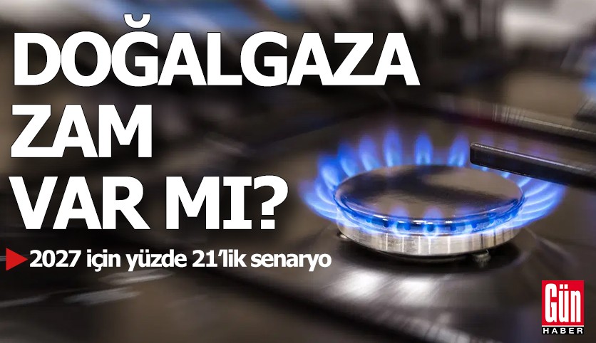 Doğalgazda zam ihtimali gündemde