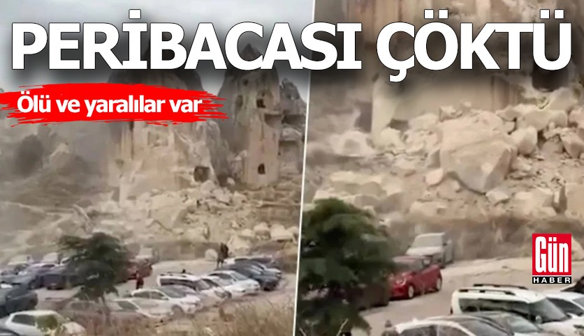 Kapadokya'da peribacası çöktü: Ölü ve yaralılar var