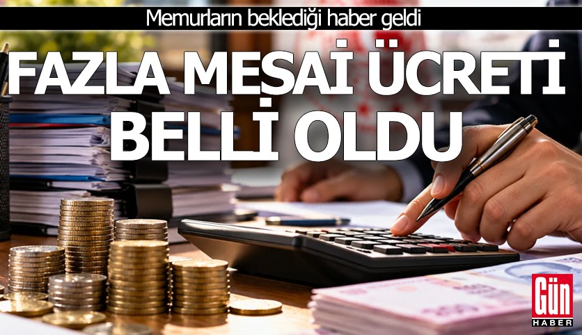 Memurların beklediği haber geldi: Fazla mesai ücreti belli oldu