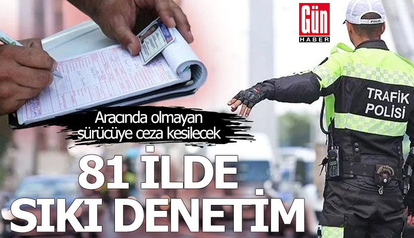 Polis 81 ilde çevirmeye başladı