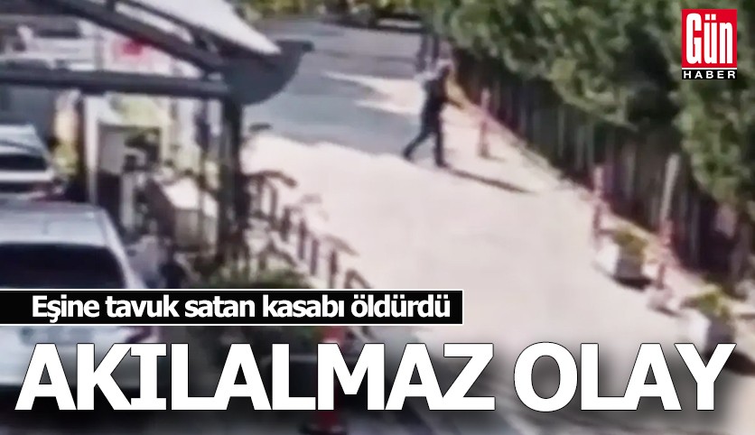 Sokak ortasında erkek vahşeti! Eşine tavuk satan kasabı öldürdü