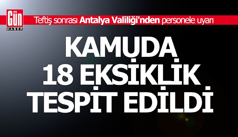 Teftiş sonrası Antalya Valiliği'nden personele uyarı