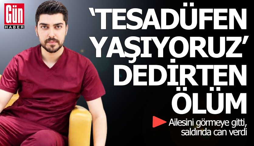 ‘Tesadüfen yaşıyoruz’ dedirten ölüm