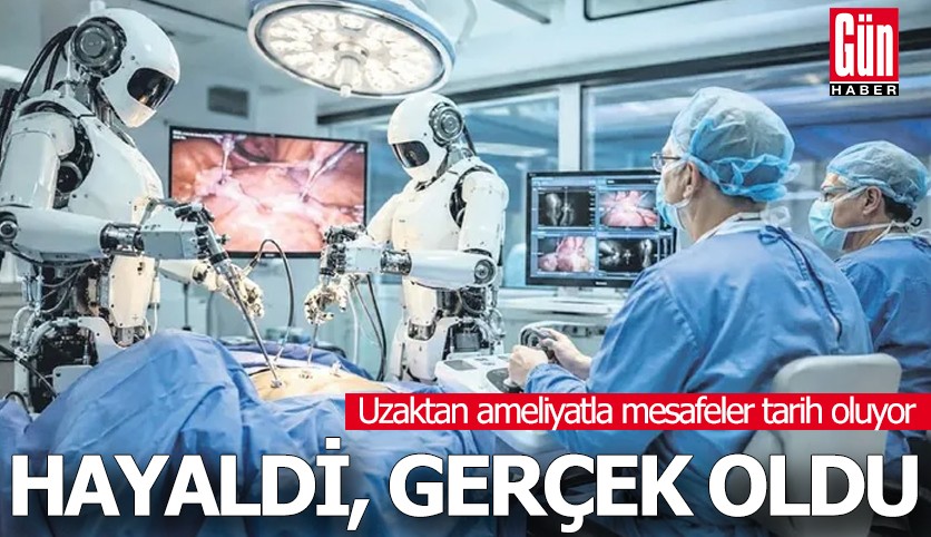 Uzaktan ameliyat hayaldi, gerçek oldu