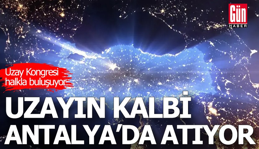 Uzay Kongresi, Antalya'da halka açılıyor