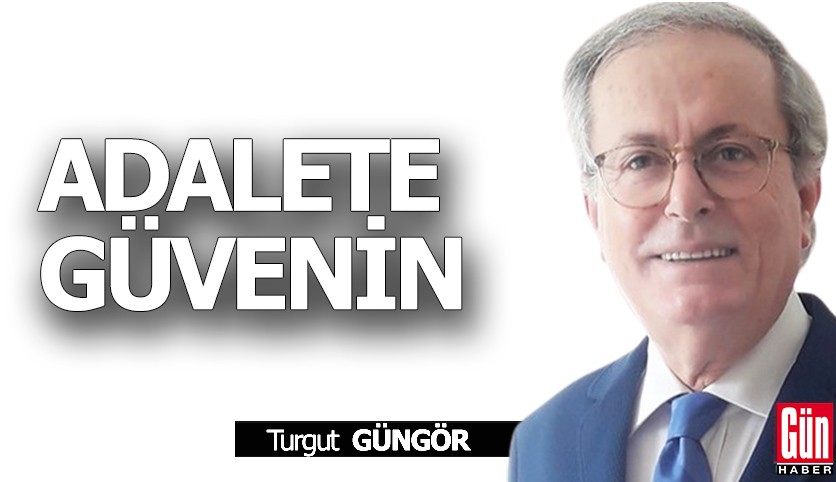 Adalete güvenin