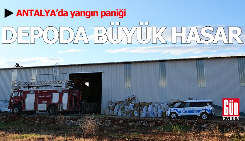 Antalya'da depoda korkutan yangın