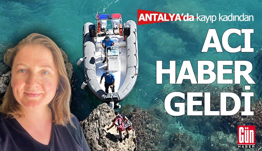 Antalya'da kayıp kadından acı haber geldi