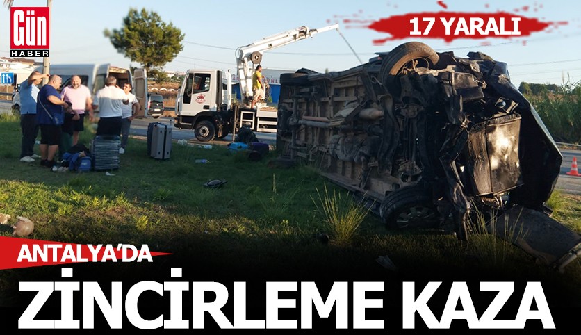 Antalya'da üç aracın karıştığı zincirleme kaza: 17 yaralı