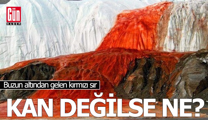 Buzun altından gelen kırmızı sır: Kan değilse ne?