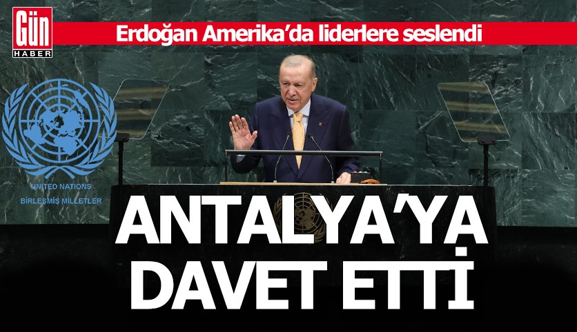 Erdoğan Amerika'da dünya liderlerini Antalya'ya davet etti