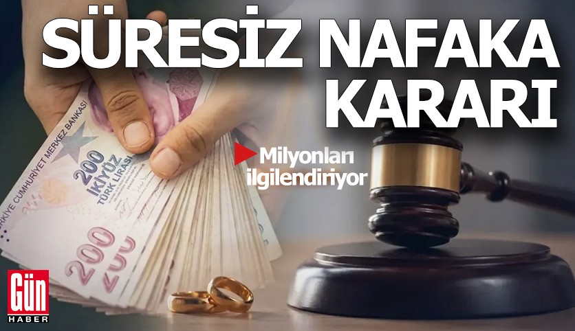 Milyonları ilgilendiriyor: Süresiz nafaka kararı