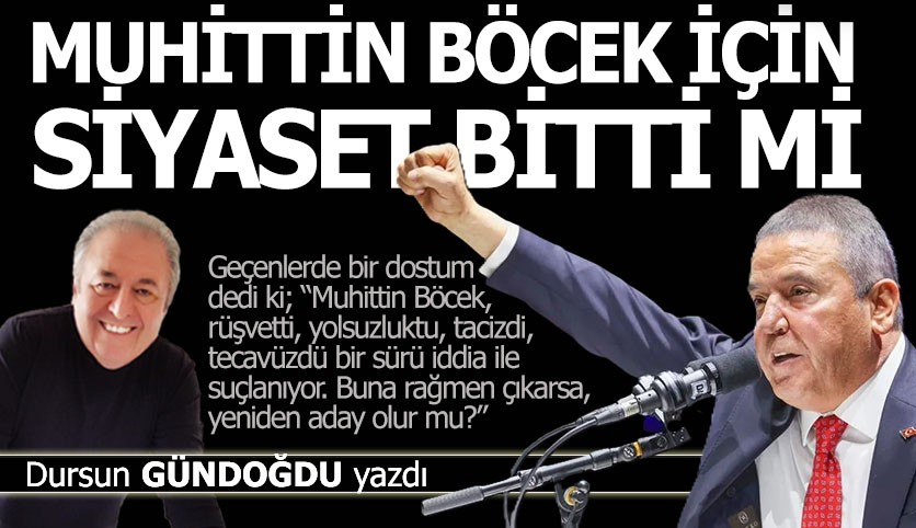 Muhittin Böcek için siyaset bitti mi?