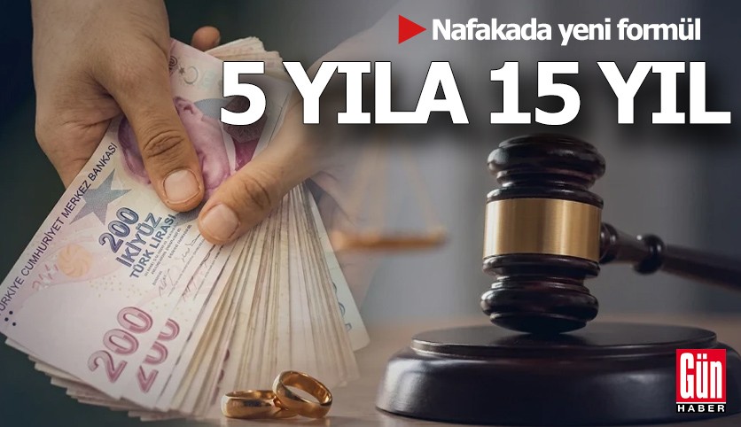 Nafakada yeni formül: 5 yıla 15 yıl