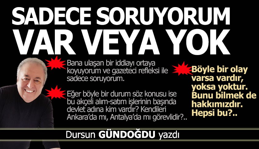 Sadece soruyorum; Var veya yok